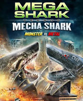 Смотреть Онлайн Мега-акула против Меха-акулы / Mega Shark vs. Mecha Shark [2014]